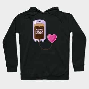 Always fully caffeinated drip and heart Hoodie